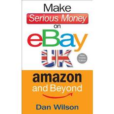 Ebay Make Serious Money on Ebay, Amazon and Beyond (Paperback, 2013)