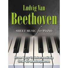 Livres Ludvig Van Beethoven: Sheet Music for Piano: From Easy to Advanced; Over 40 Masterpieces (Spiral-bound, 2013)