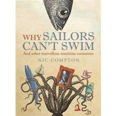 Why Sailors Can't Swim and Other Marvellous Maritime Curiosities (Hardcover, 2013)