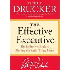 The Effective Executive: The Definitive Guide to Getting the Right Things Done (Hæftet, 2006)