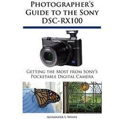 Sony rx100 Photographer's Guide to the Sony DSC-RX100 (Hæftet, 2012)