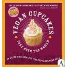 Vegan Cupcakes Take Over The World: 75 Dairy-free Recipes for Cupcakes That Rule (Paperback, 2006)