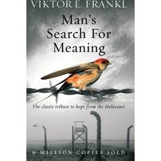 Man's Search For Meaning: The classic tribute to hope from the Holocaust (Paperback, 2004)