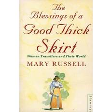 The Blessings of a Good Thick Skirt: Women Travellers and Their World
