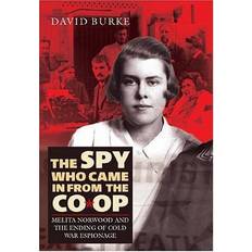 The Spy Who Came in from the Co-op: Melita Norwood and the Ending of Cold War Espionage (History of British Intelligence)