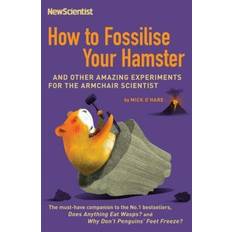 Bücher How to Fossilise Your Hamster: And Other Amazing Experiments For The Armchair Scientist (Geheftet)