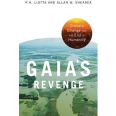 Gaia's Revenge: Climate Change and the End of Humanity (Politics and the Environment)