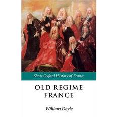 1788 Old Regime France 1648-1788 (Short Oxford History of France)