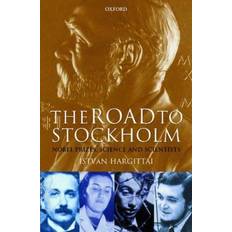The Road to Stockholm: Nobel Prizes, Science, and Scientists