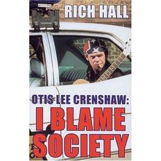 Otis Lee Crenshaw: I Blame Society