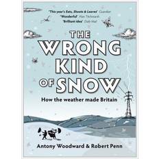 Böcker The Wrong Kind of Snow: How the Weather Made Britain