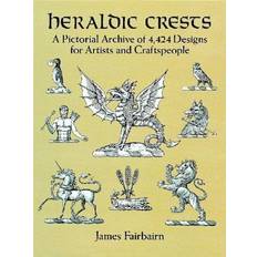 Heraldic Crests: A Pictorial Archive of 4424 Designs for Artists and Craftspeople (Dover Pictorial Archive) (Paperback)