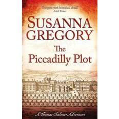 The Piccadilly Plot: Chaloner's Seventh Exploit in Restoration London (The Exploits of Thomas Chaloner) (Paperback, 2012)