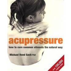 Medicine & Nursing Books Acupressure: How to cure common ailments the natural way (Paperback, 2004)