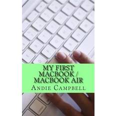 Mac bok air My First Macbook / Macbook Air: A Beginners Guide to Unplugging You Windows PC and Becoming a Mac User (Häftad, 2012)