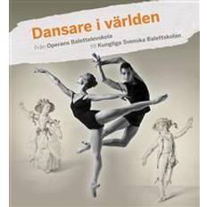 Dansare i världen: från Operans Balettelevskola till Kungliga Svenska Balettskolan (Inbunden)