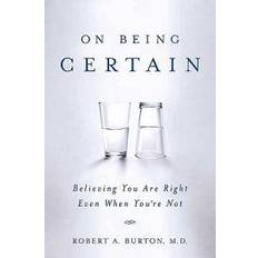 Psykologia ja Kasvatustiede Kirjat On Being Certain: Believing You Are Right Even When You're Not (Pokkari, 2009)