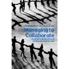 Managing to collaborate - the theory and practice of collaborative advantag (Häftad, 2005)