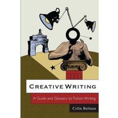 Creative Writing: A Guide and Glossary to Fiction Writing (Paperback, 2006)