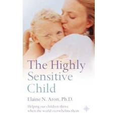 Psychology & Pedagogy Books The Highly Sensitive Child: Helping Our Children Thrive When the World Overwhelms Them (Paperback, 2003)