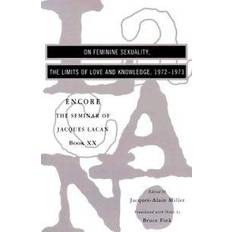 The Seminar of Jacques Lacan: On Feminine Sexuality, the Limits of Love and Knowledge Bk. 20 (Paperback, 1999)