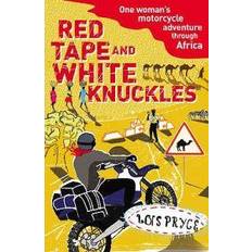 Red Tape and White Knuckles: One Woman's Motorcycle Adventure Through Africa (Paperback, 2009)