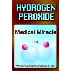 Hydrogen peroxide Hydrogen Peroxide - Medical Miracle (Hæftet, 2003)