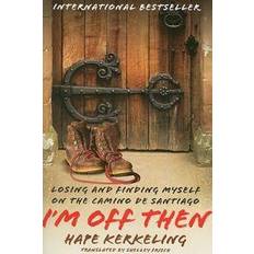 I'm Off Then: Losing and Finding Myself on the Camino de Santiago: My Journey Along the Camino de Santiago (Paperback, 2009)