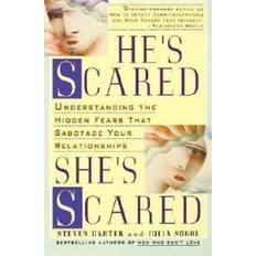 He's Scared, She's Scared: Understanding the Hidden Fears That Sabotage Your Relationships (Paperback, 1995)