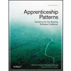 Apprenticeship Patterns: Guidance for the Aspiring Software Craftsman (Häftad, 2009)