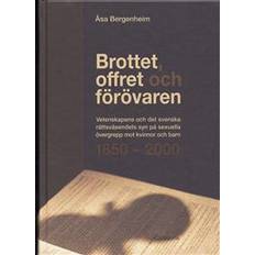 Brottet, offret och förövaren: vetenskapens och det svenska rättsväsendets syn på sexuella övergrepp mot kvinnor och barn 1850-2000 (Indbundet)