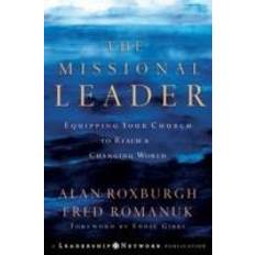 Books The Missional Leader: Equipping Your Church to Reach a Changing World (JosseyBass Leadership Network Series) (Hardcover, 2006)
