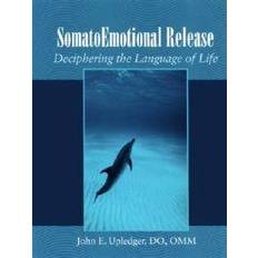 Somatoemotional Release: Deciphering the Language of Life (Häftad, 2002)