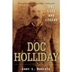 Doc Holliday: The Life and Legend (Paperback, 2007)