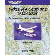 Notes of a Seaplane Instructor: An Instructional Guide to Seaplane Flying (Focus Series Book) (Paperback, 2005)