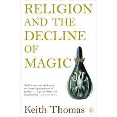Religion and the Decline of Magic: Studies in Popular Beliefs in Sixteenth and Seventeenth-Century England (Penguin History) (Paperback, 2012)