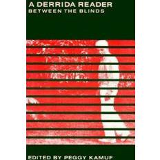 A Derrida Reader: Between the Blinds (Paperback, 1991)