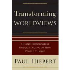 Books Transforming Worldviews: An Anthropological Understanding of How People Change (Paperback, 2008)