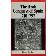 The Arab Conquest of Spain, 710-797 (A History of Spain) (Paperback, 1995)