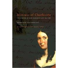 Mistress Of Charlecote: The Memoirs of Mary Elizabeth Lucy (Paperback, 2002)