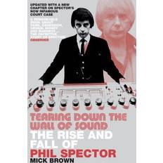 Tearing Down the Wall of Sound: The Rise and Fall of Phil Spector