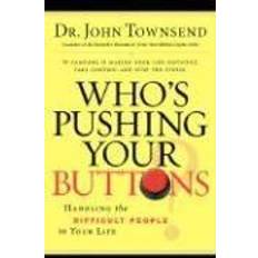 Who's Pushing Your Buttons?: Handling the Difficult People in Your Life