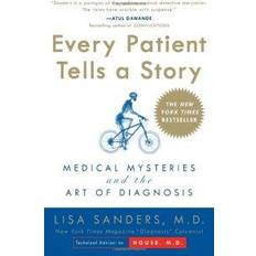 Medical mysteries Every Patient Tells a Story: Medical Mysteries and the Art of Diagnosis (Hæftet, 2010)