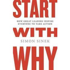 Simon sinek Start with Why: How Great Leaders Inspire Everyone to Take Action (Indbundet, 2009)