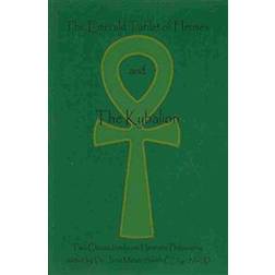 The Emerald Tablet of Hermes and the Kybalion: Two Classic Books on Hermetic Philosophy (Paperback, 2008)