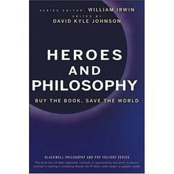 Heroes and Philosophy: Buy the Book, Save the World (The Blackwell Philosophy and Pop Culture Series)