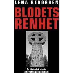 Blodets renhet: en historisk studie av svensk antisemitism (Häftad)