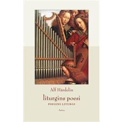 Liturgins poesi - poesins liturgi (Inbunden)