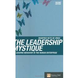 The Leadership Mystique: Leading Behavior in the Human Enterprise (Financial Times Series)