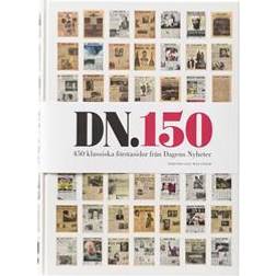DN 150: 450 klassiska förstasidor från Dagens nyheter (Inbunden)